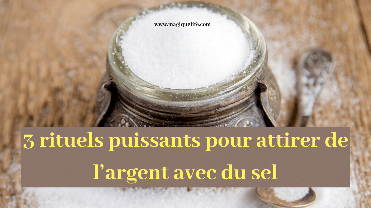 Rituels Puissants Pour Attirer De L Argent Avec Du Sel Magique Life Pour Une Vie Magique