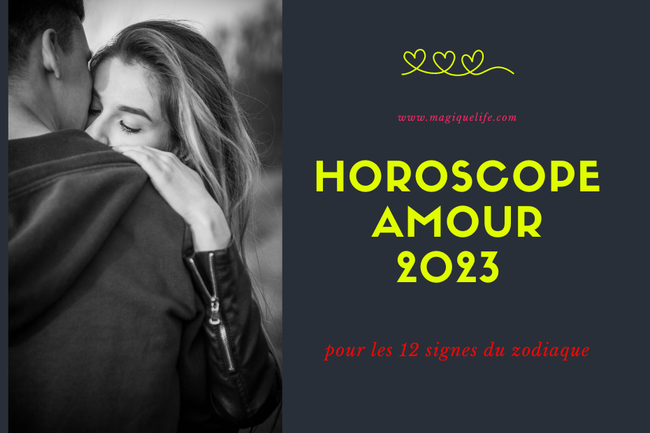 HOROSCOPE Amour 2023 Pour Les 12 Signes Du Zodiaque | Magique Life ...